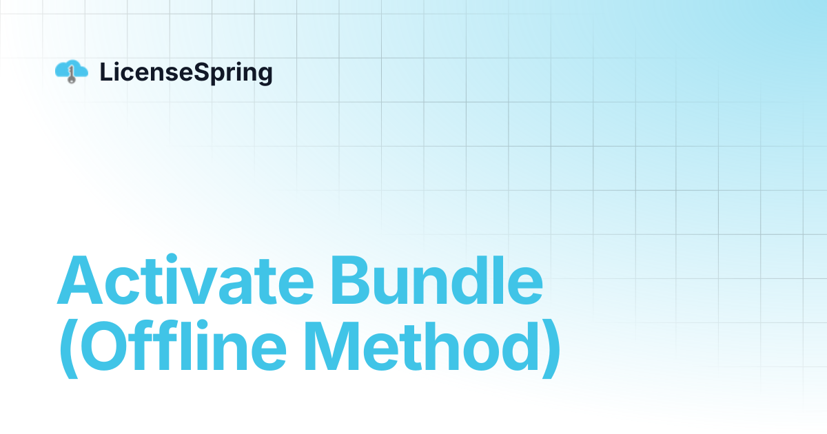 Activate Bundle (Offline Method) | LicenseSpring