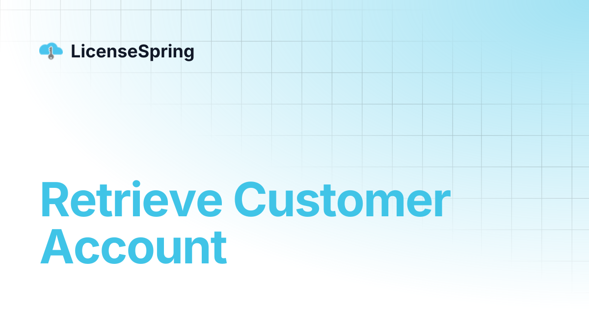 Retrieve Customer Account | LicenseSpring