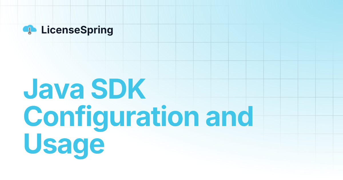 Java SDK Configuration and Usage | LicenseSpring