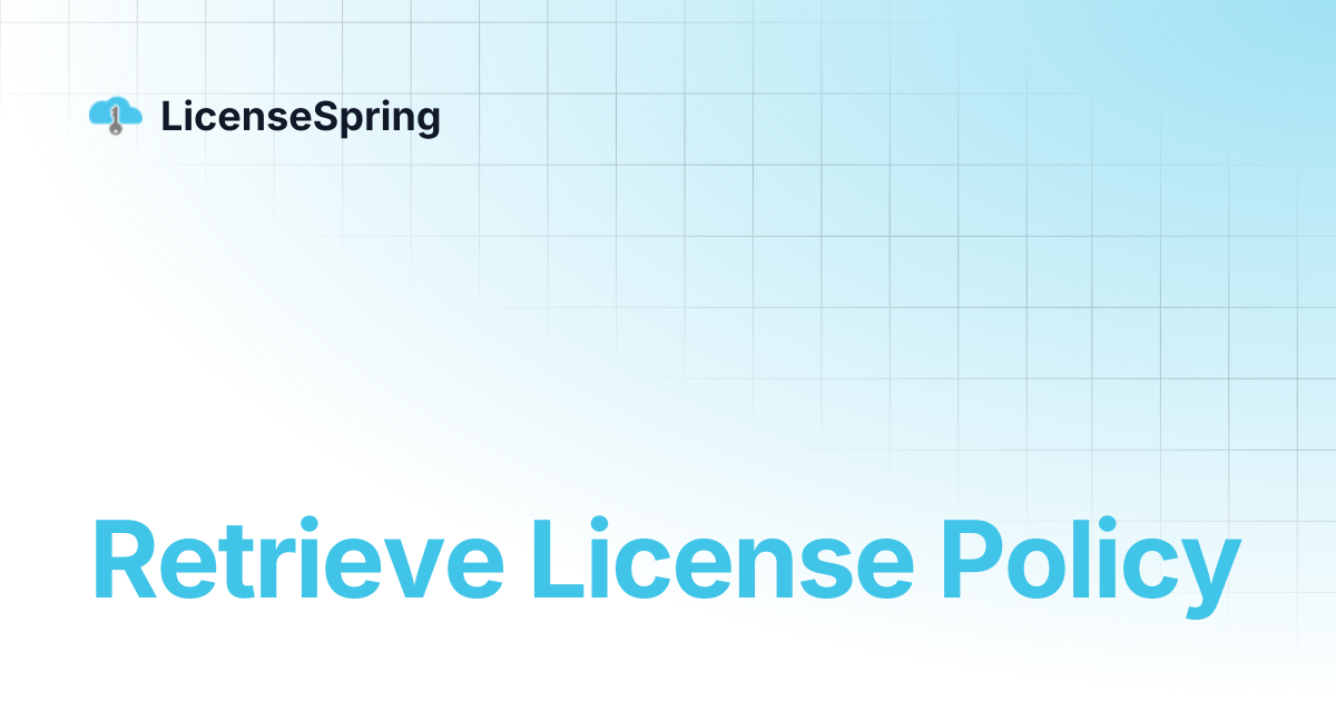 Retrieve License Policy | LicenseSpring