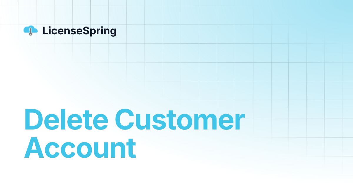 Delete Customer Account | LicenseSpring