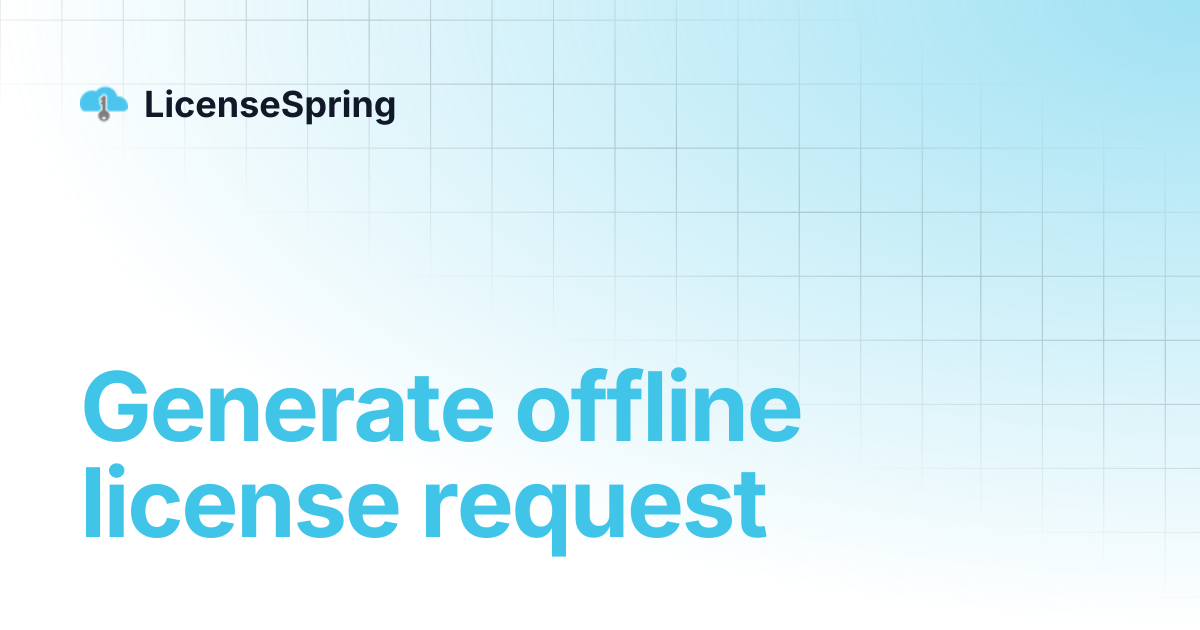 Generate offline license request | LicenseSpring