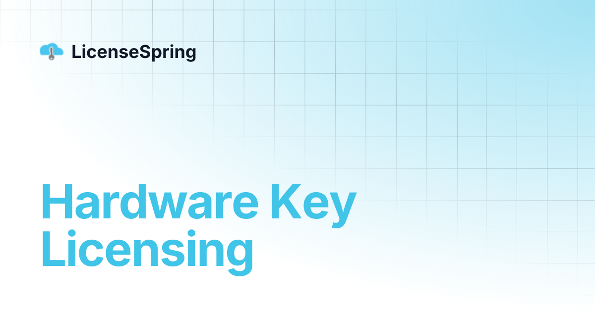 Hardware Key Licensing | LicenseSpring