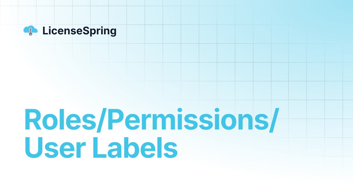 Roles/Permissions/User Labels | LicenseSpring