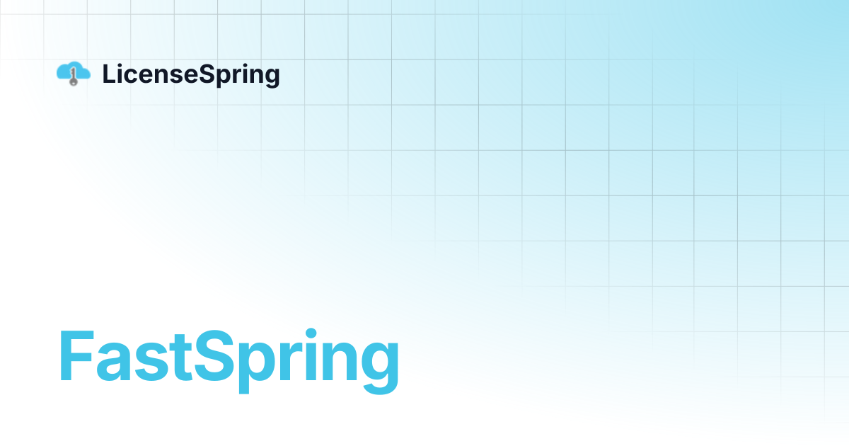 FastSpring | LicenseSpring