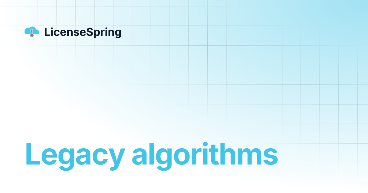 Legacy algorithms | LicenseSpring