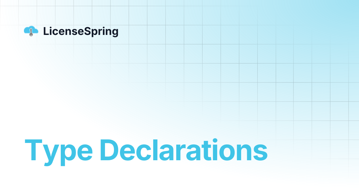 Type Declarations | LicenseSpring