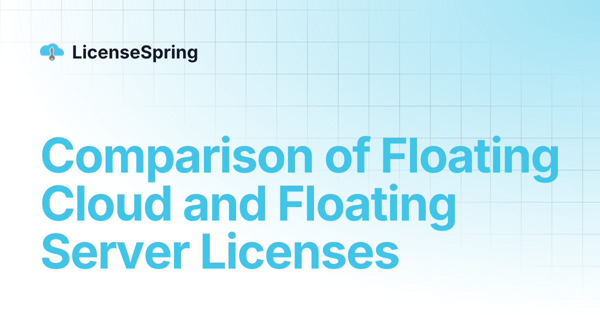 Comparison of Floating Cloud and Floating Server Licenses | LicenseSpring